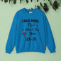 Funny Quote Sweatshirt - Unisex Crewneck