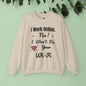 Funny Quote Sweatshirt - Unisex Crewneck