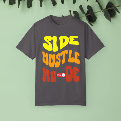 Side Hustle Unisex Garment-Dyed T-Shirt - Motivational Tee for Entrepreneurs