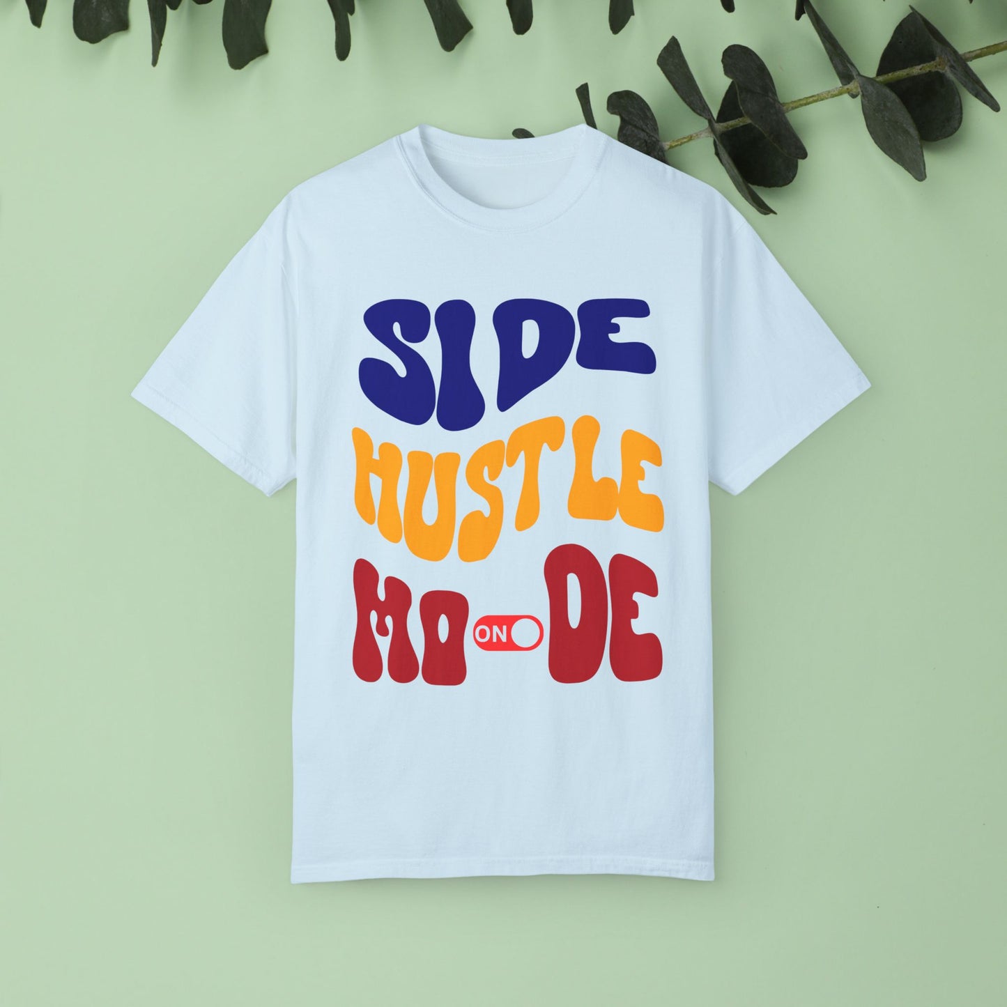 Side Hustle Unisex Garment-Dyed T-Shirt - Motivational Tee for Entrepreneurs