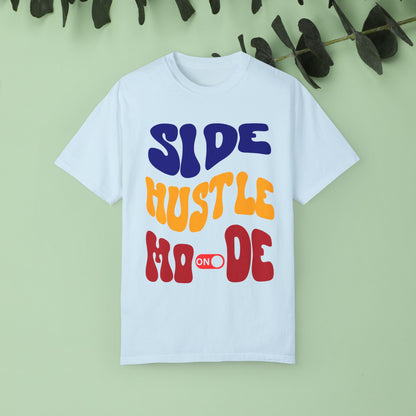 Side Hustle Unisex Garment-Dyed T-Shirt - Motivational Tee for Entrepreneurs