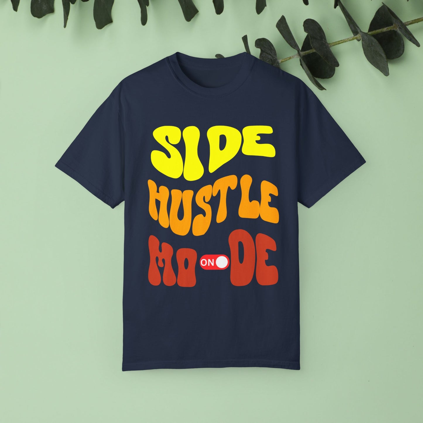 Side Hustle Unisex Garment-Dyed T-Shirt - Motivational Tee for Entrepreneurs