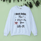 Funny Quote Sweatshirt - Unisex Crewneck