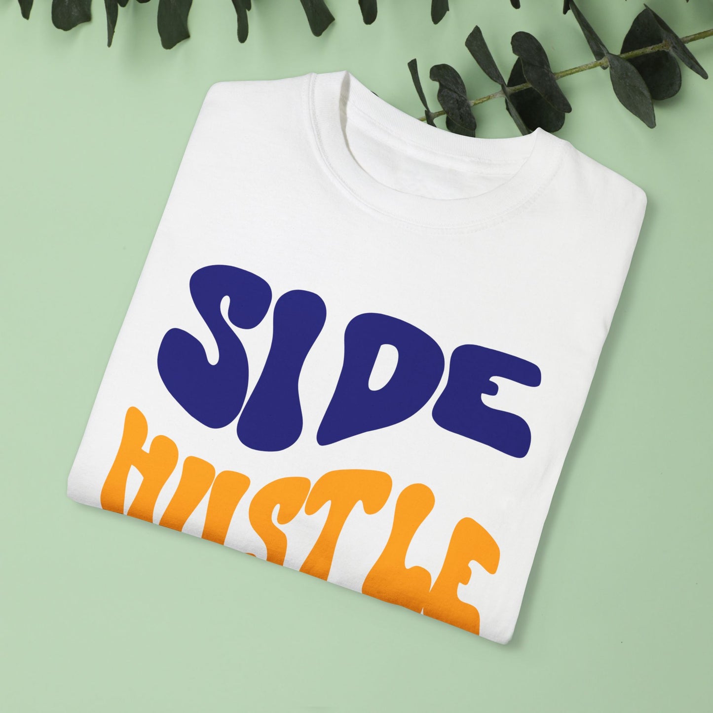 Side Hustle Unisex Garment-Dyed T-Shirt - Motivational Tee for Entrepreneurs