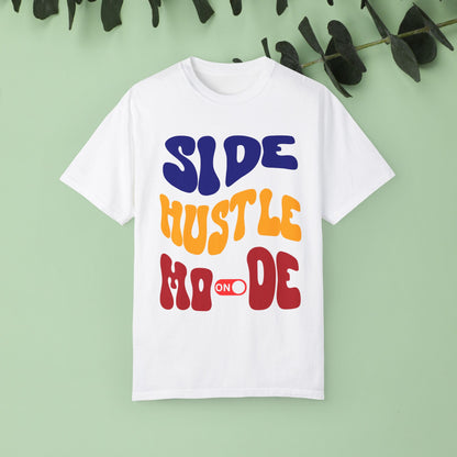 Side Hustle Unisex Garment-Dyed T-Shirt - Motivational Tee for Entrepreneurs